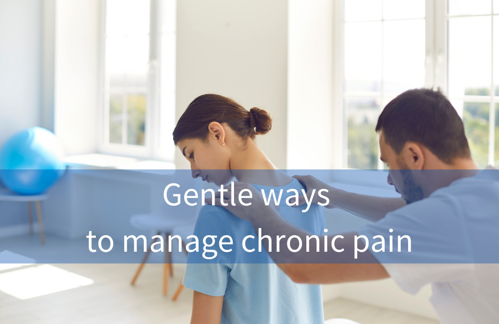 Gentle Ways To Manage Chronic Pain Osteo Health Osteopath Clinic In