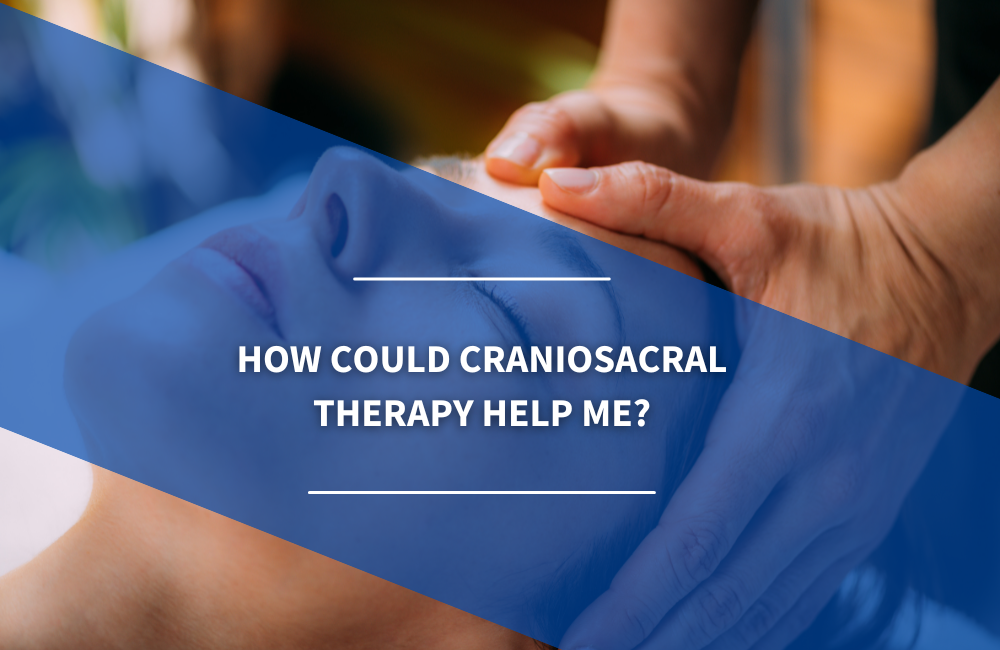How Could Craniosacral Therapy Help Me Osteo Health Osteopath Clinic In Calgary 