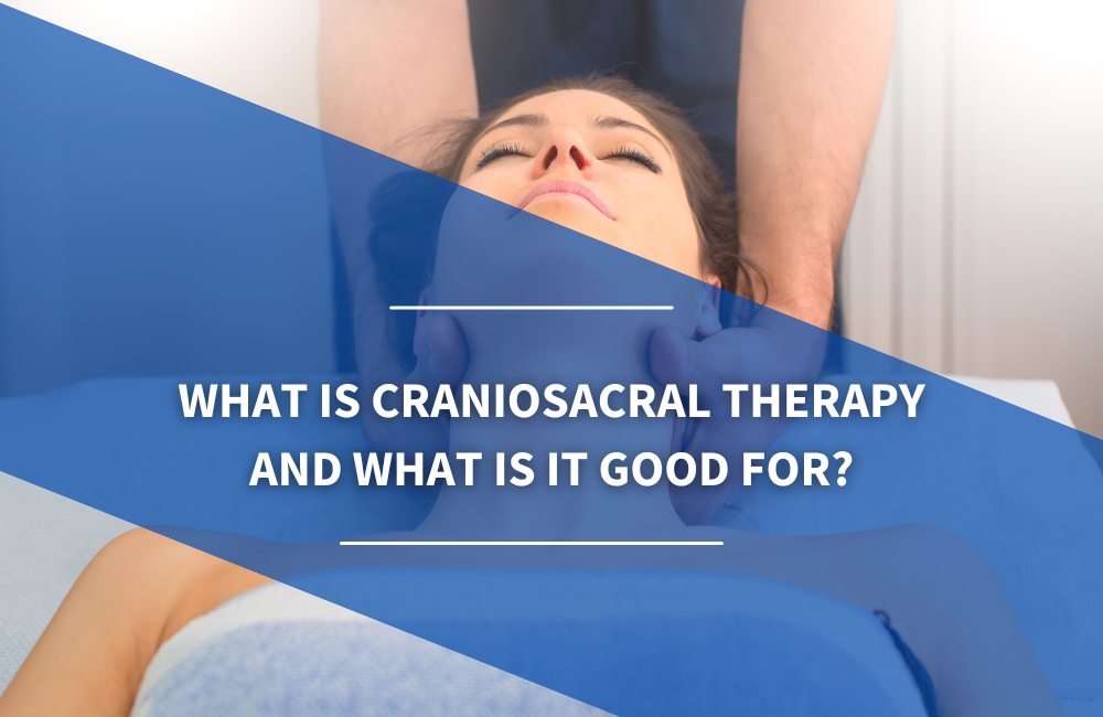 What Is Craniosacral Therapy And What Is It Good For? - Osteo Health ...