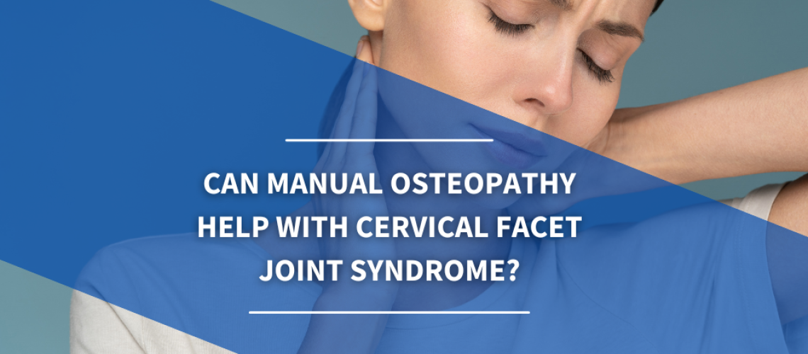 Can manual Osteopathy help with cervical facet joint syndrome? - Osteo ...